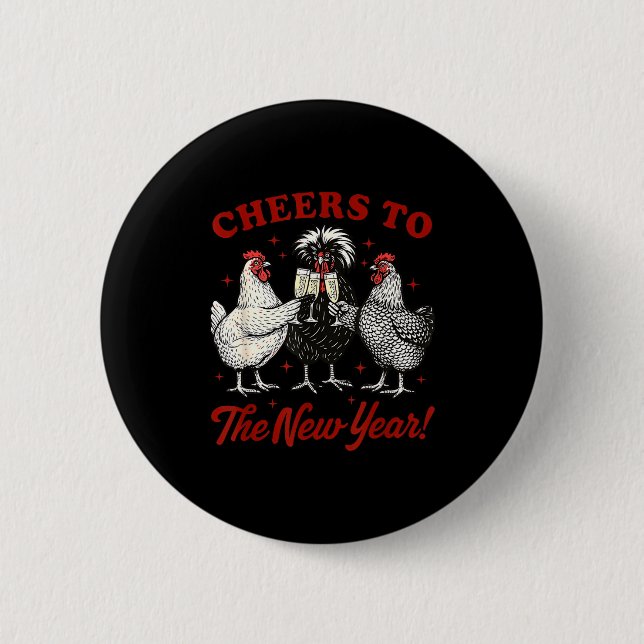 Chicken Cheers To The New Year  6 Cm Round Badge (Front)