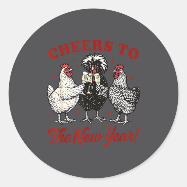 Chicken Cheers To The New Year  Classic Round Sticker (Front)