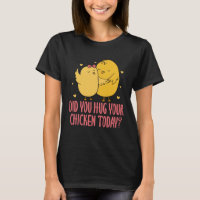Chicken Chick Farmer Farming Did You Hug Your Chic
