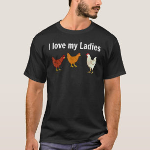 Chicken Chicken Farmers I Love My Ladies T-Shirt