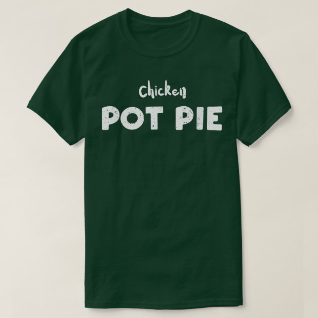 Chicken Chicken Pot Pie - Baking Sayings  753 T-Shirt (Design Front)