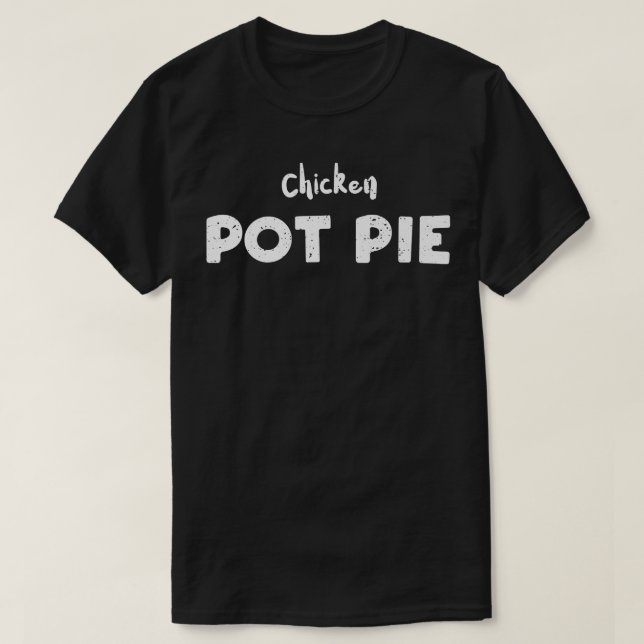 Chicken Chicken Pot Pie  Baking Sayings  T-Shirt (Design Front)