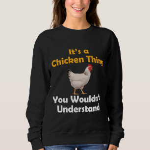 Chicken Chicken Thing Sweatshirt