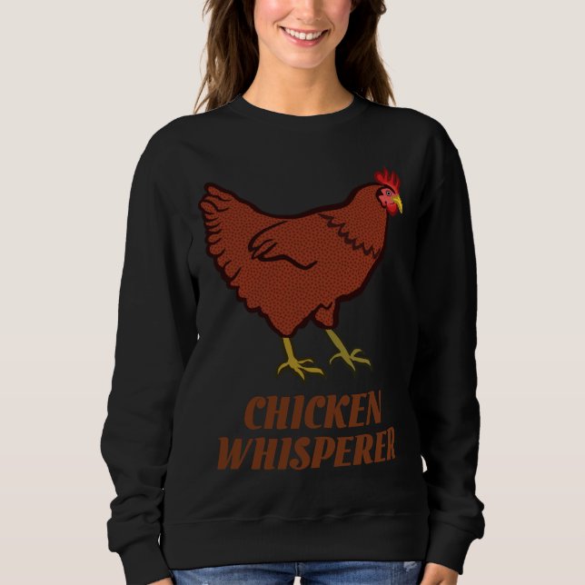 Chicken Chicken Whisperer   Sweatshirt (Front)