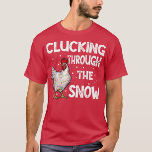 Chicken Clucking Through The Snow Christmas  Chick T-Shirt