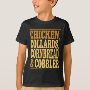 Chicken Collards Cornbread And Cobbler _2 T-Shirt