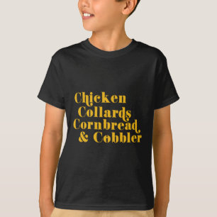 Chicken Collards Cornbread And Cobbler T-Shirt