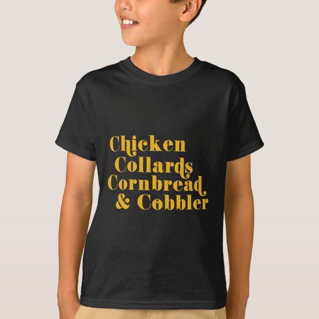 Chicken Collards Cornbread And Cobbler  T-Shirt (Front)