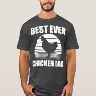 Chicken Dad Best ever chicken dad w T-Shirt
