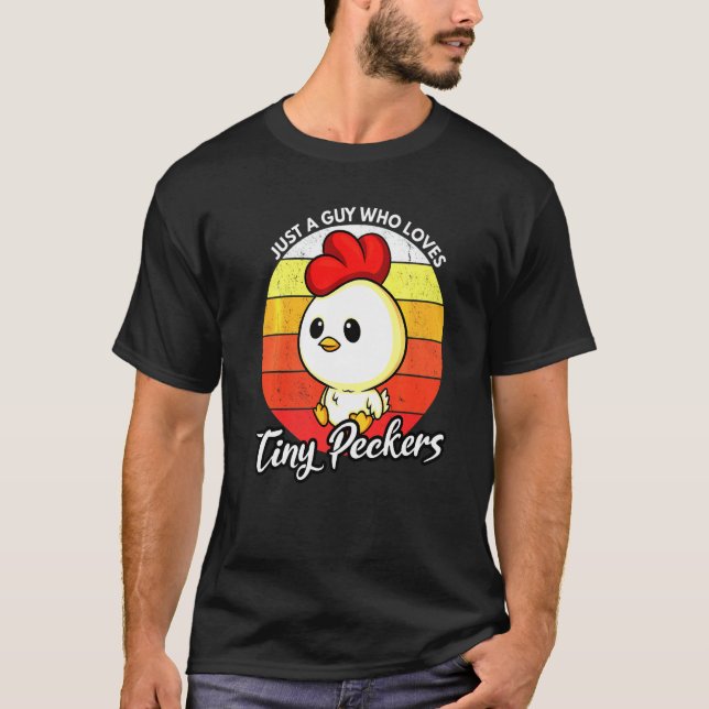 Chicken Dad Just A Guy Who Loves Tiny Peckers Poul T-Shirt (Front)