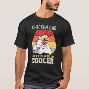 Chicken Dad Like A Regular Dad Farmer Poultry Fath T-Shirt