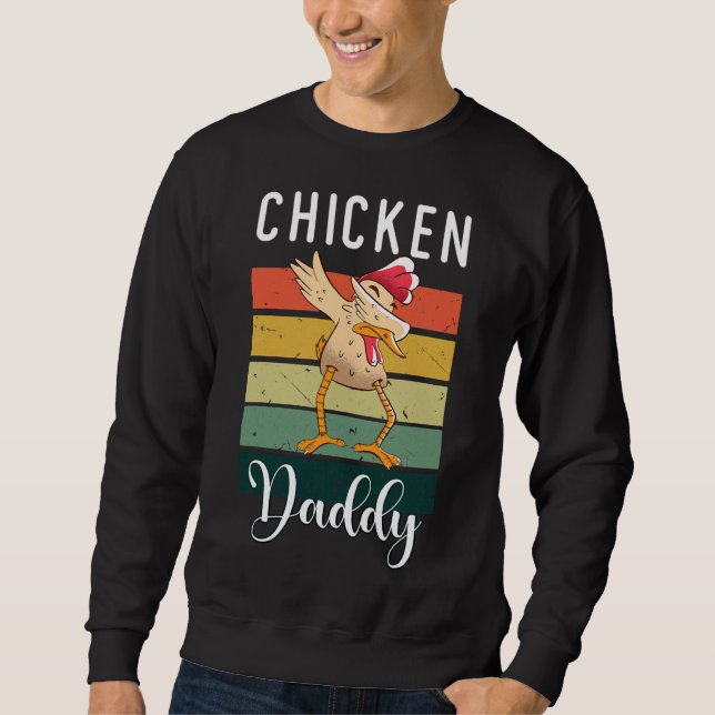 Chicken Daddy Chicken Chicken   Sweatshirt (Front)