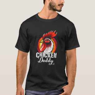 Chicken Daddy Chicken Dad Farmer Design For A Farm T-Shirt