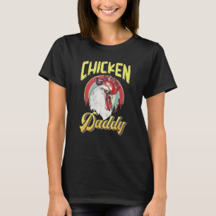 Chicken Daddy Chicken Dad Farmer Poultry Farmer Fa T-Shirt