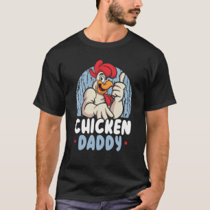 Chicken Daddy Farmer Chicken Whisper Farm Animal P T-Shirt