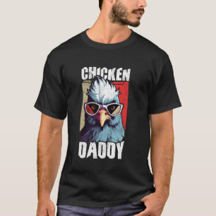 Chicken Daddy - Father of the chicken coop, Chicke T-Shirt