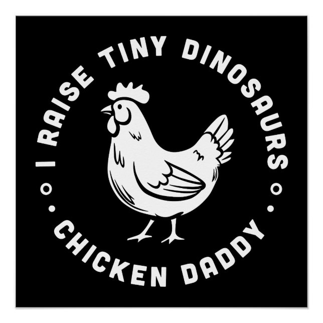 Chicken daddy I raise tiny dinosaurs Poster (Front)