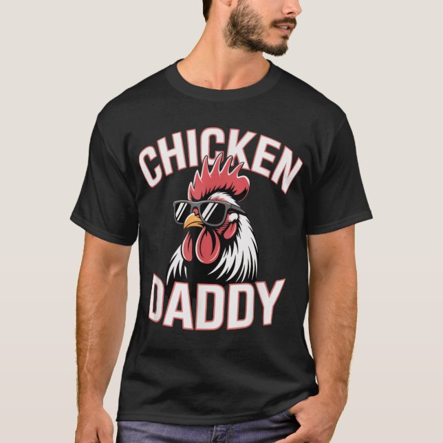 Chicken Daddy Raising Farm Chickens T-Shirt (Front)