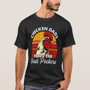 Chicken Dads Have The Best Peckers Apparel T-Shirt