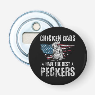 Chicken Dads Have The Best Peckers Ever Funny Adul Bottle Opener