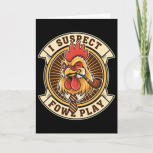 Chicken Detective Rooster I Suspect Fowl Play  Card