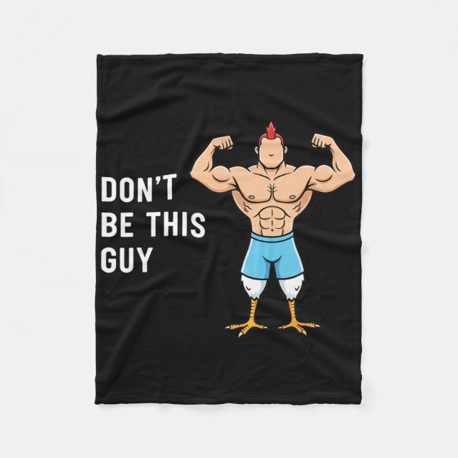 Chicken Don't Be This Guy Funny Buff Chicken Meme  Fleece Blanket (Front)