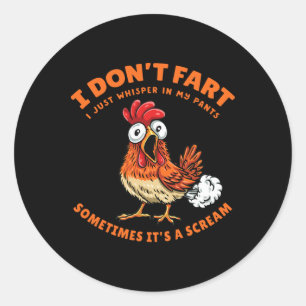 Chicken Dont Fart Just Whisper In My Pants Funny F Classic Round Sticker