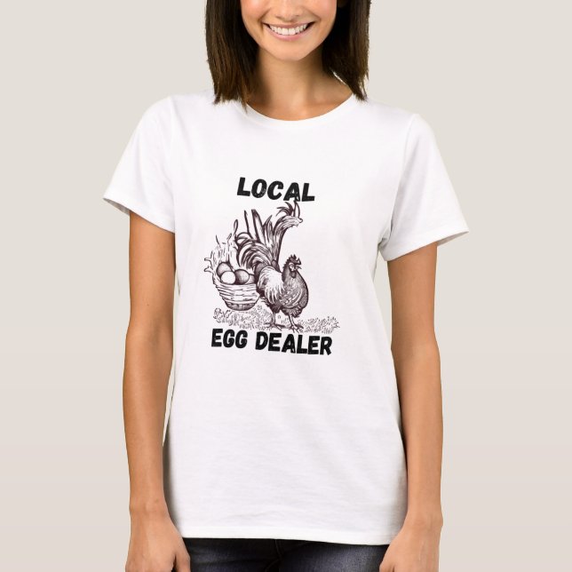 Chicken Eggs Funny  Dealer T-Shirt (Front)