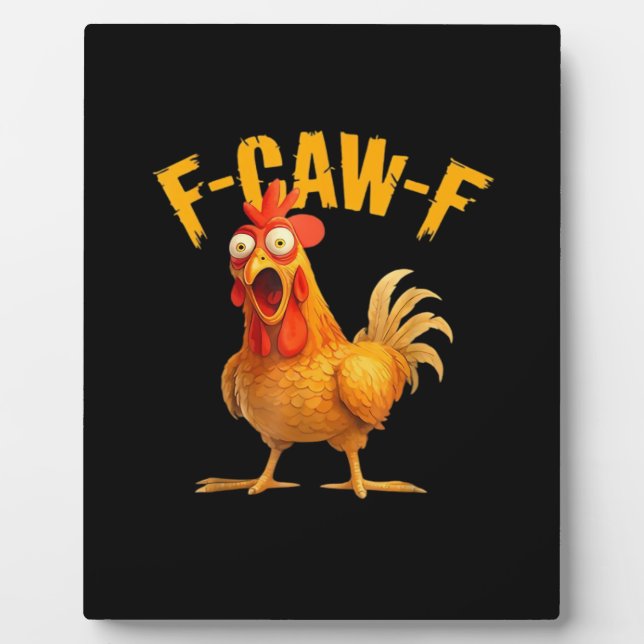Chicken F-Caw-F Classic Cool Unique Plaque (Front)