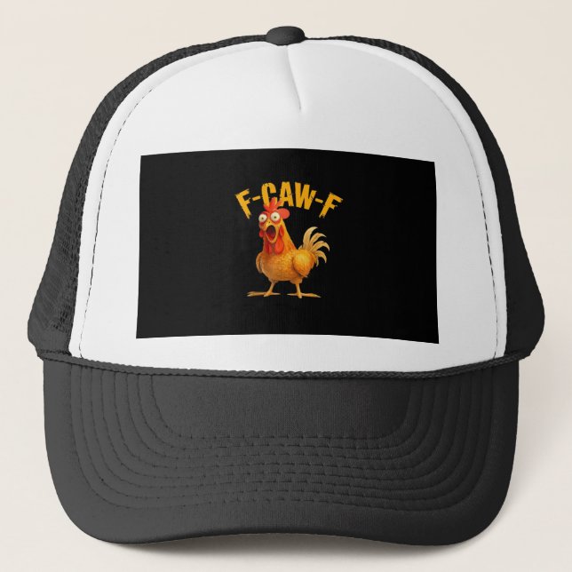 Chicken F-Caw-F Classic Cool Unique Trucker Hat (Front)