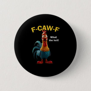 Chicken F-CAW-F F-caw-F 6 Cm Round Badge
