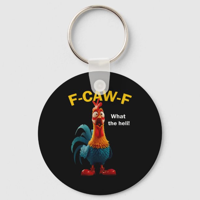 Chicken F-caw-f What The Heli F-caw-f  Key Ring (Front)