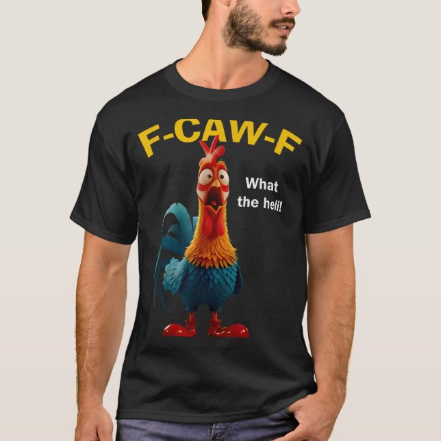 Chicken F-caw-f What The Heli F-caw-f  T-Shirt (Front)