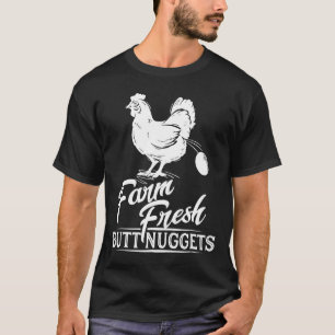 Chicken Farm Farm Fresh Butt Nuggets T-Shirt