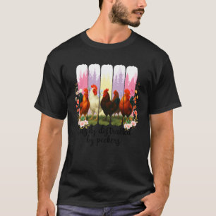 Chicken Farm Lover Easily Distracted By Peckers Br T-Shirt