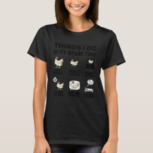 Chicken Farmer 6 Things I Do In My Spare Time 1 T-Shirt