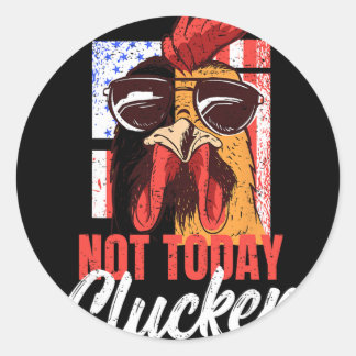 Chicken Farmer Andchicken Lover - Not Today Clucke Classic Round Sticker