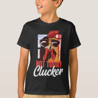 Chicken Farmer Andchicken Lover - Not Today Clucke T-Shirt