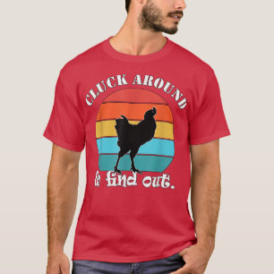 Chicken Farmer Cluck around & find out T-Shirt
