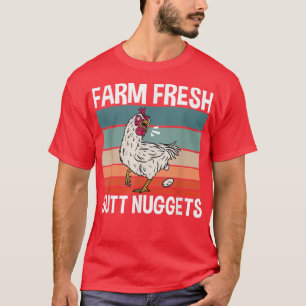 Chicken Farmer Farm Fresh Butt Nuggets  T-Shirt
