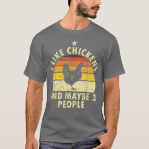 Chicken Farmer Farming I Like Chickens And Maybe 3 T-Shirt