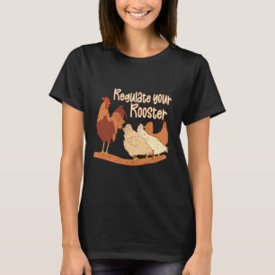 Chicken Farmer Feminist Quote Women Regulate Your  T-Shirt