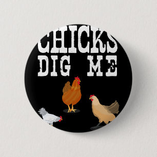 Chicken Farmer Shirt Funny Chicks Dig Me Farming G 6 Cm Round Badge