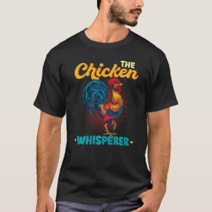 Chicken Farming The Chicken Whisperer T-Shirt