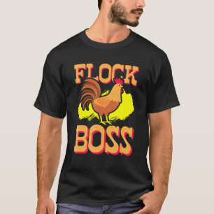 Chicken For Men And Women Flock Boss Chick T-Shirt
