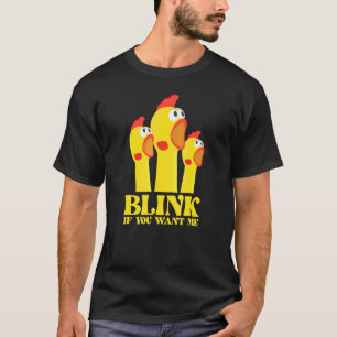 Chicken For Men Blink If You Want Me T-Shirt