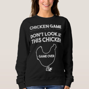Chicken Game Chicken Joke Sweatshirt
