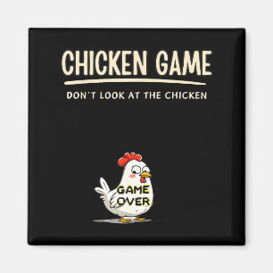 Chicken Game Do Not Look At The Chicken Funny Chic Magnet
