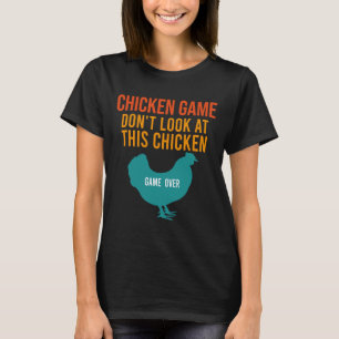 Chicken Game Don T-Shirt