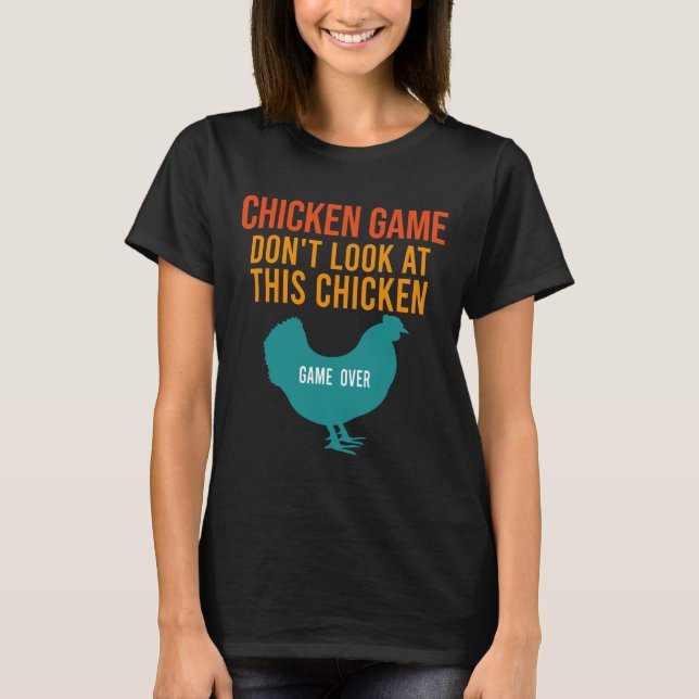Chicken Game Don T-Shirt (Front)
